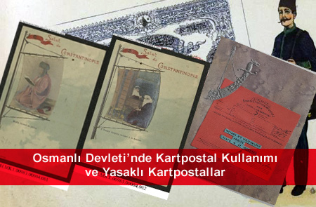 Osmanlı Devleti’nde Kartpostal Kullanımı ve
Yasaklı Kartpostallar